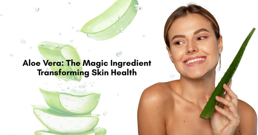 Aloe Vera: The Magic Ingredient Transforming Skin Health