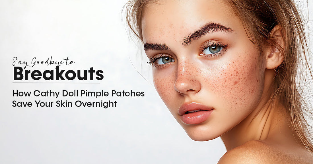 Say Goodbye to Breakouts: How Cathy Doll Pimple Patches Save Your Skin Overnight?