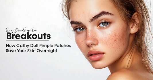 Say Goodbye to Breakouts: How Cathy Doll Pimple Patches Save Your Skin Overnight?