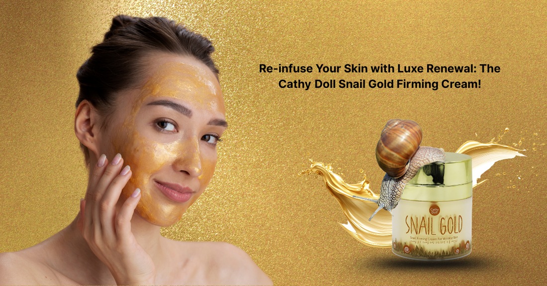 Re-infuse Your Skin with Luxe Renewal: The Cathy Doll Snail Gold Firming Cream!