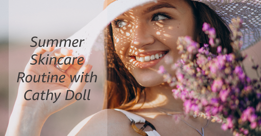 Your Simple Summer Skincare Routine with Cathy Doll India