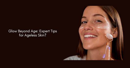 Glow Beyond Age: Expert Tips for Ageless Skin?