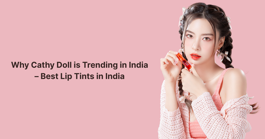 Why Cathy Doll is Trending in India – Best Lip Tints in India