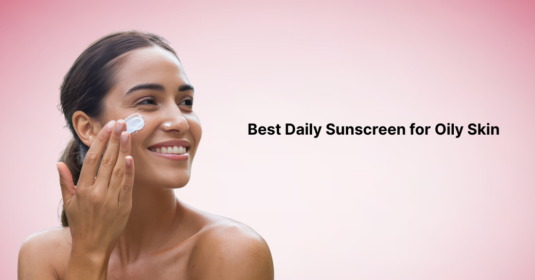 Best Daily Sunscreen for Oily Skin | Cathy Doll