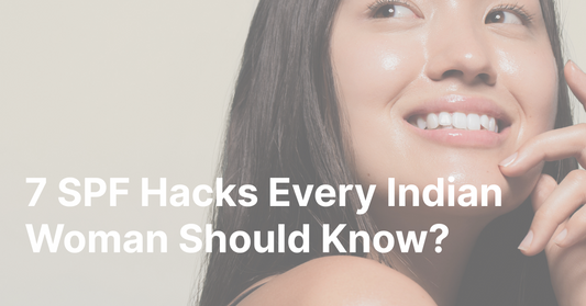7 SPF Hacks Every Indian Woman Should Know?